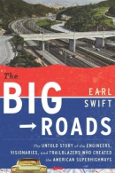 The big roads [downloadable ebook] / the untold story of the engineers, visionaries, and trailblazers who created the American superhighways