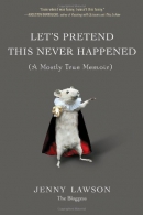 Let's pretend this never happened : (a mostly true memoir)
