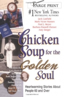 Chicken soup for the golden soul [large print] : heartwarming stories of people 60 and over