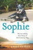 Sophie : The Incredible True Adventures Of The Castaway Dog 