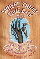 Where things come back : a novel