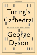 Turing's cathedral : the origins of the digital universe