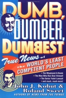 Dumb, dumber, dumbest : true news of the world's least competent people