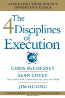 The 4 disciplines of execution : achieving your wildly important goals