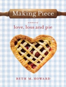Making piece [downloadable ebook] / a memoir of love, loss, and pie