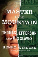 Master of the mountain : Thomas Jefferson and his slaves