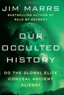 Our occulted history : do the global elite conceal ancient aliens?