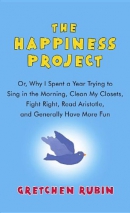 The happiness project [large print] : or, why I spent a year trying to sing in the morning, clean my closets, fight right, read Aristotle, and generally have more fun