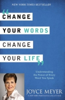 Change your words, change your life [large print] : understanding the power of every word you speak