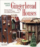 Making great gingerbread houses : delicious designs from cabins to castles, from lighthouses to tree houses
