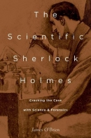 The scientific Sherlock Holmes : cracking the case with science and forensics