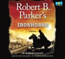 Robert B. Parker's Ironhorse [CD book]