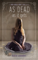 As dead as it gets : a Bad girls don't die novel