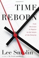 Time reborn : from the crisis in physics to the future of the universe