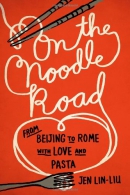On the noodle road : from Beijing to Rome, with love and pasta