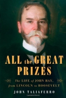 All the great prizes : the life of John Hay, from Lincoln to Roosevelt