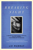 Breaking night [downloadable ebook] / a memoir of forgiveness, survival, and my journey from homeless to Harvard