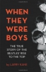 When They Were Boys : The True Story Of The Beatles' Rise To The Top 