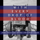 With every drop of blood [downloadable audiobook] / a novel of the Civil War