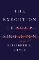 The execution of Noa P. Singleton [downloadable audiobook] / a novel