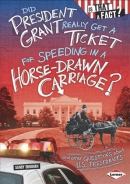 Did President Grant really get a ticket for speeding in a horse-drawn carriage? [downloadable ebook] / and other questions about U.S. presidents