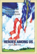 Heroes among us : memories of twelve Iowa WWII veterans