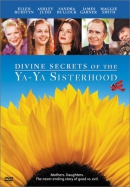Divine secrets of the Ya-Ya Sisterhood [DVD]