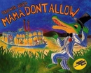 Mama Don't Allow : Starring Miles And The Swamp Band 