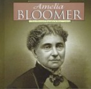 Amelia Bloomer : a photo-illustrated biography