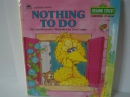 Nothing to do : featuring Jim Henson's Sesame Street Muppets