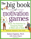 The big book of motivation games : quick, fun activities for energizing people at work and at home