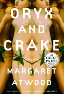 Oryx and Crake [large print] : a novel