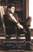 An unfinished life : John F. Kennedy, 1917-1963